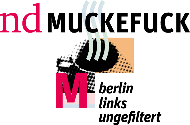 Muckefuck. Berlin. Links. Ungefiltert.